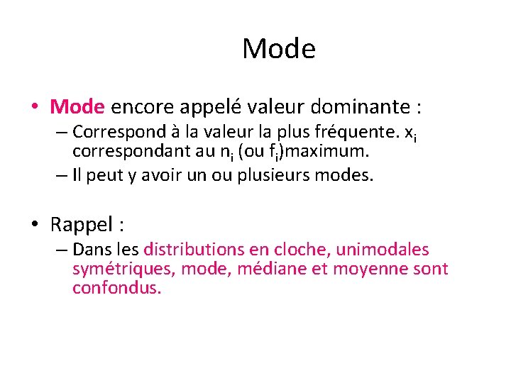 Mode • Mode encore appelé valeur dominante : – Correspond à la valeur la