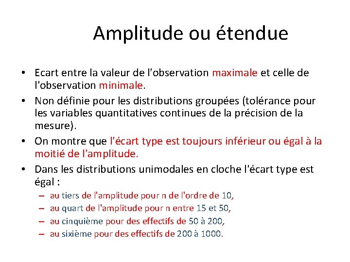 Amplitude ou étendue • Ecart entre la valeur de l'observation maximale et celle de Amplitude ou étendue • Ecart entre la valeur de l'observation maximale et celle de