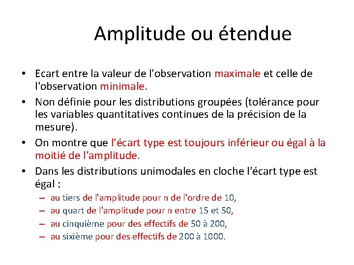 Amplitude ou étendue • Ecart entre la valeur de l'observation maximale et celle de