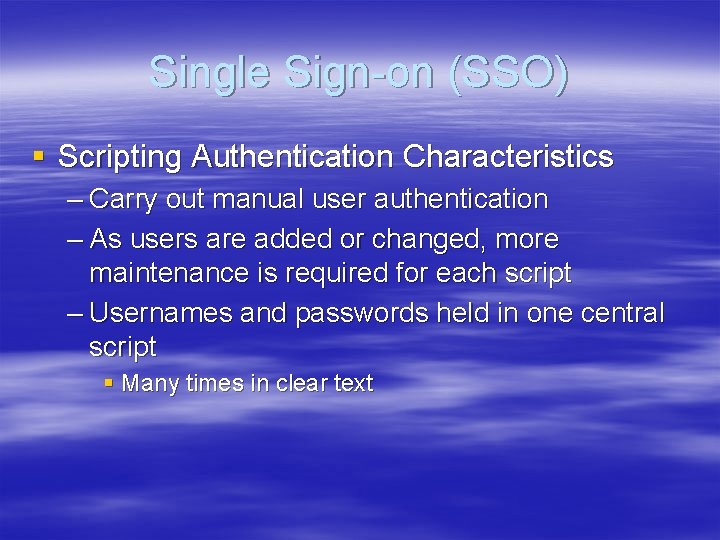 Single Sign-on (SSO) § Scripting Authentication Characteristics – Carry out manual user authentication –