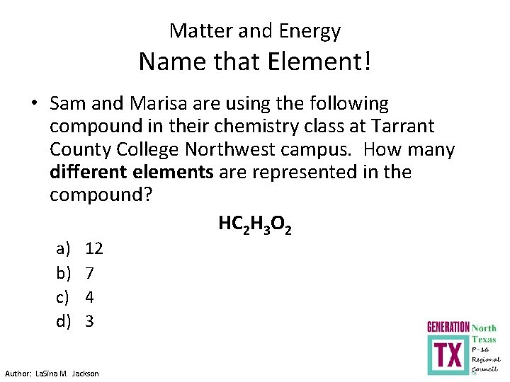 Matter and Energy Name that Element! • Sam and Marisa are using the following