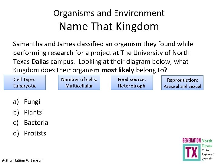 Organisms and Environment Name That Kingdom Samantha and James classified an organism they found