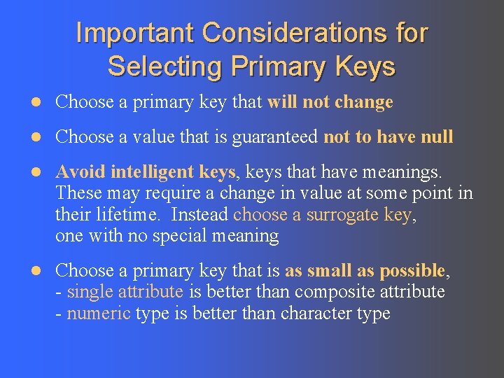 Important Considerations for Selecting Primary Keys l Choose a primary key that will not