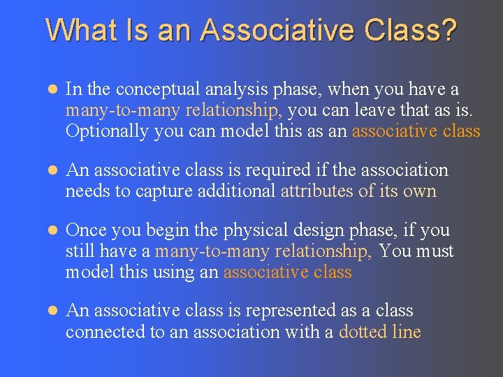What Is an Associative Class? l In the conceptual analysis phase, when you have