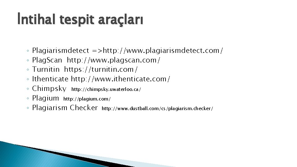 İntihal tespit araçları ◦ ◦ ◦ ◦ Plagiarismdetect =>http: //www. plagiarismdetect. com/ Plag. Scan