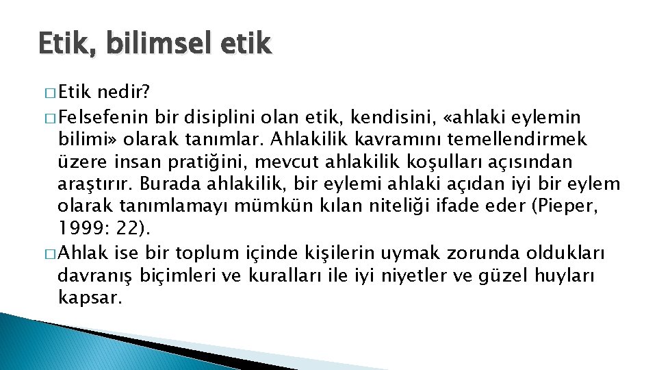 Etik, bilimsel etik � Etik nedir? � Felsefenin bir disiplini olan etik, kendisini, «ahlaki