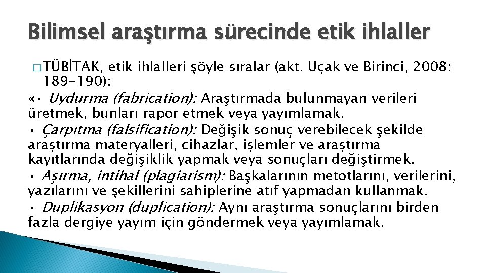 Bilimsel araştırma sürecinde etik ihlaller � TÜBİTAK, etik ihlalleri şöyle sıralar (akt. Uçak ve