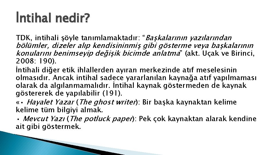 İntihal nedir? TDK, intihali şöyle tanımlamaktadır: “Başkalarının yazılarından bölümler, dizeler alıp kendisininmiş gibi gösterme