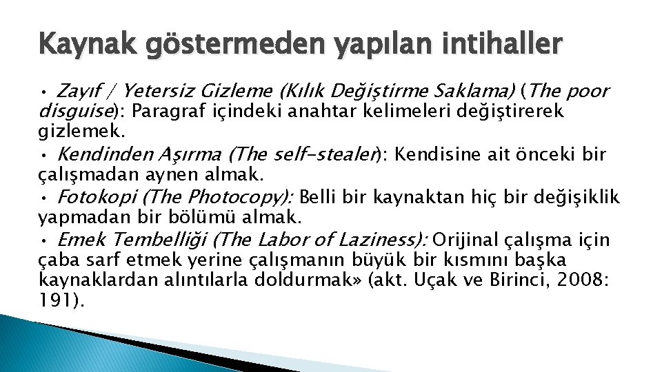 Kaynak göstermeden yapılan intihaller • Zayıf / Yetersiz Gizleme (Kılık Değiştirme Saklama) (The poor