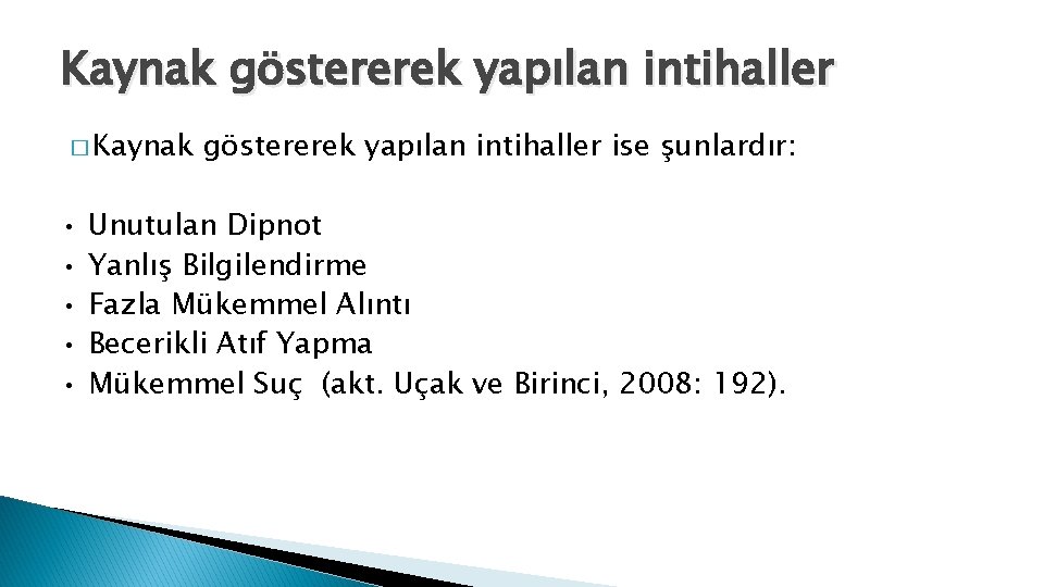 Kaynak göstererek yapılan intihaller � Kaynak • • • göstererek yapılan intihaller ise şunlardır: