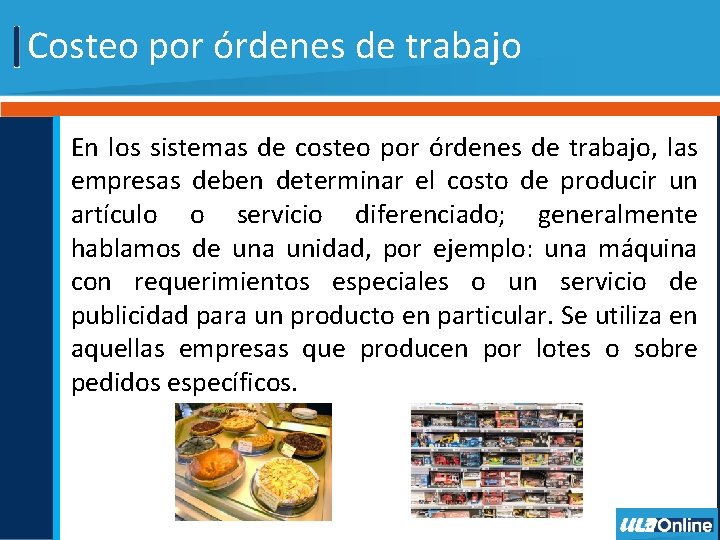 Costeo por órdenes de trabajo En los sistemas de costeo por órdenes de trabajo,