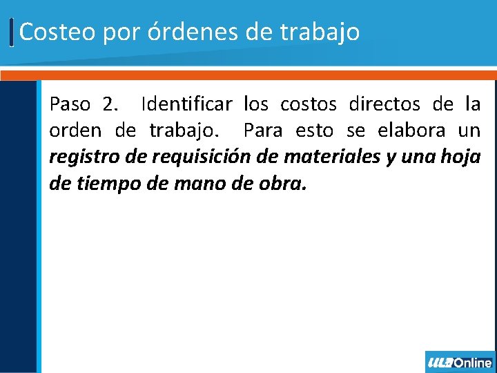 Costeo por órdenes de trabajo Paso 2. Identificar los costos directos de la orden