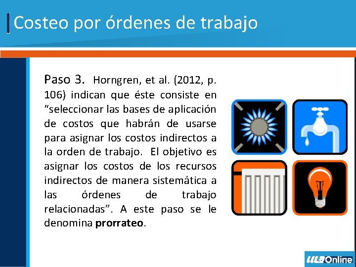 Costeo por órdenes de trabajo Paso 3. Horngren, et al. (2012, p. 106) indican