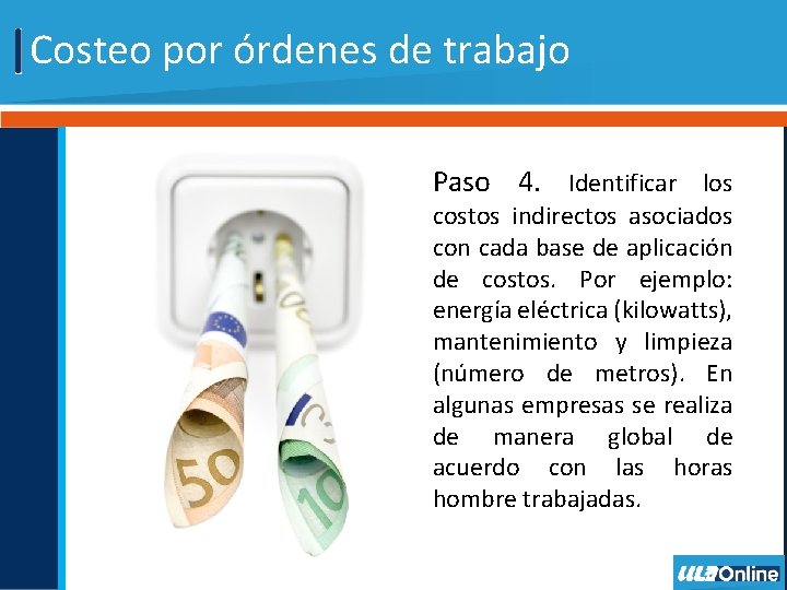 Costeo por órdenes de trabajo Paso 4. Identificar los costos indirectos asociados con cada