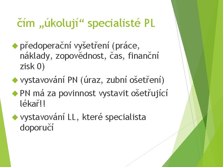 čím „úkolují“ specialisté PL předoperační vyšetření (práce, náklady, zopovědnost, čas, finanční zisk 0) vystavování