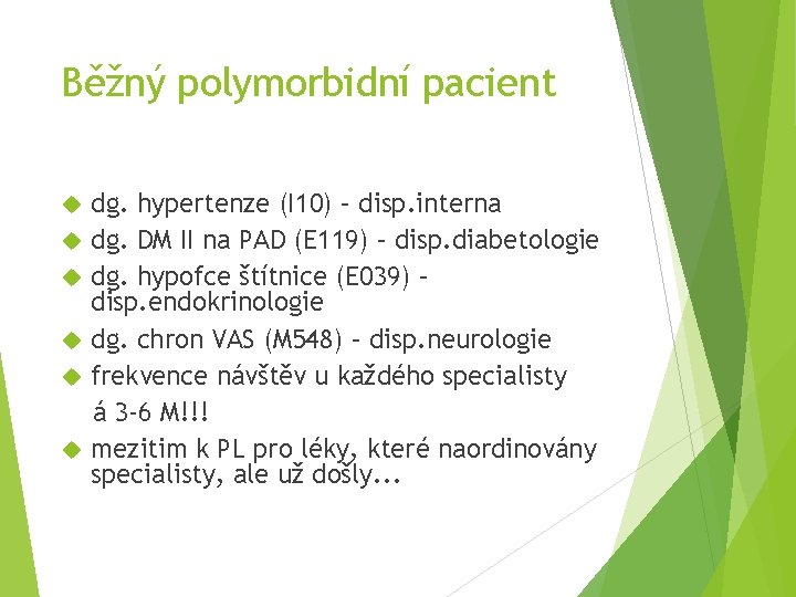 Běžný polymorbidní pacient dg. hypertenze (I 10) – disp. interna dg. DM II na