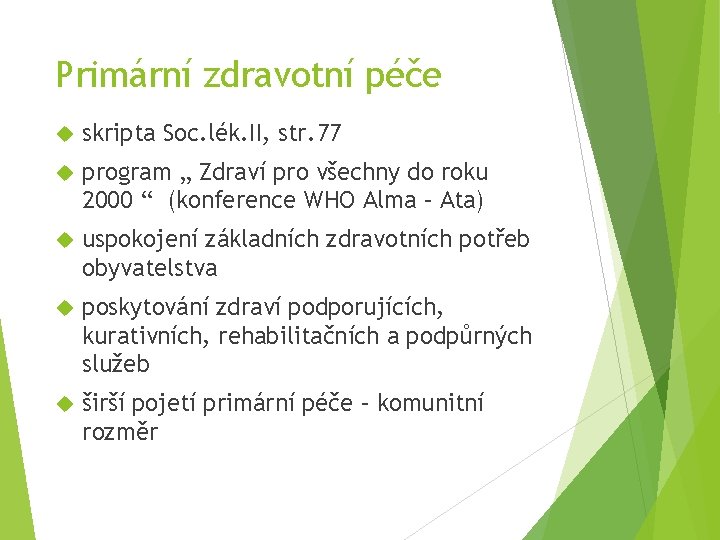 Primární zdravotní péče skripta Soc. lék. II, str. 77 program „ Zdraví pro všechny