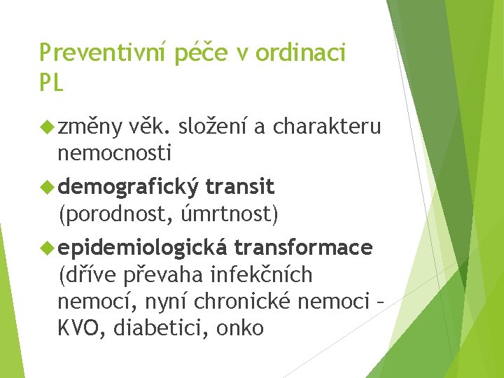 Preventivní péče v ordinaci PL změny věk. složení a charakteru nemocnosti demografický transit (porodnost,