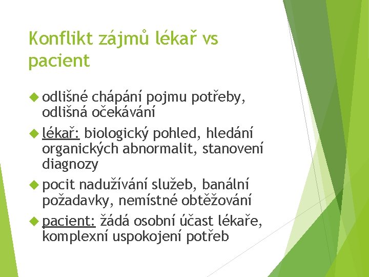 Konflikt zájmů lékař vs pacient odlišné chápání pojmu potřeby, odlišná očekávání lékař: biologický pohled,