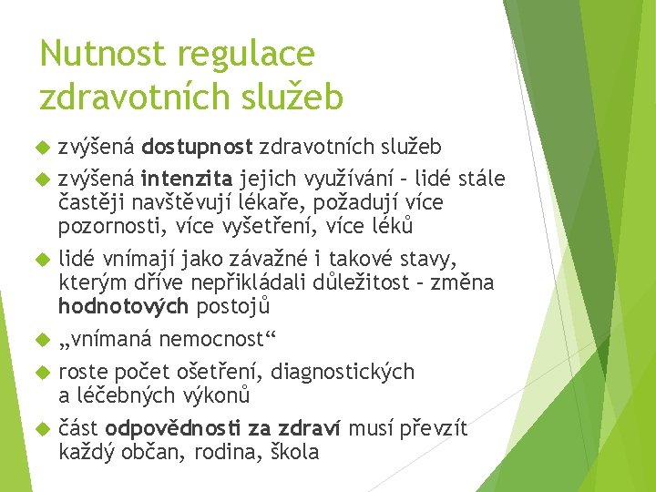 Nutnost regulace zdravotních služeb zvýšená dostupnost zdravotních služeb zvýšená intenzita jejich využívání – lidé