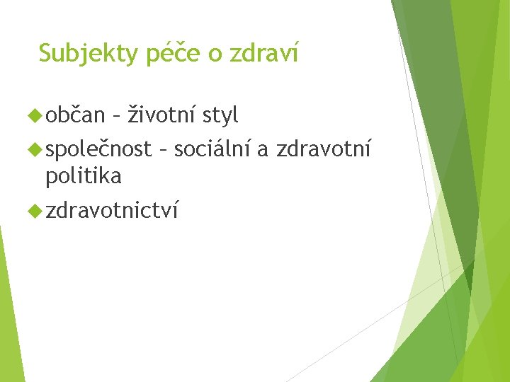 Subjekty péče o zdraví občan – životní styl společnost – sociální a zdravotní politika