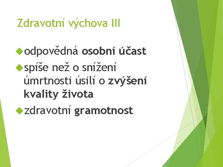 Zdravotní výchova III odpovědná osobní účast spíše než o snížení úmrtnosti úsilí o zvýšení