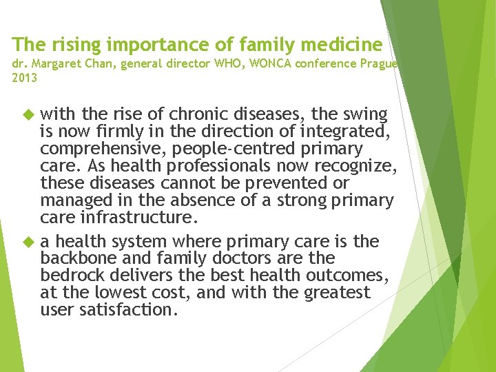 The rising importance of family medicine dr. Margaret Chan, general director WHO, WONCA conference