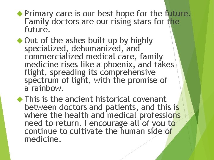 Primary care is our best hope for the future. Family doctors are our