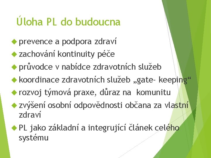 Úloha PL do budoucna prevence a podpora zdraví zachování průvodce kontinuity péče v nabídce