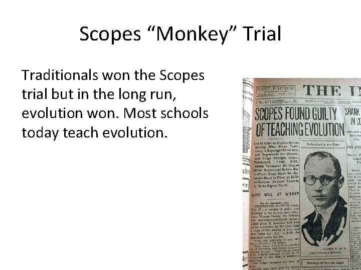 Scopes “Monkey” Trial Traditionals won the Scopes trial but in the long run, evolution