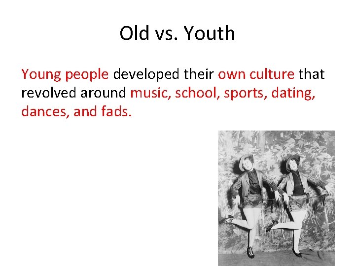 Old vs. Youth Young people developed their own culture that revolved around music, school,