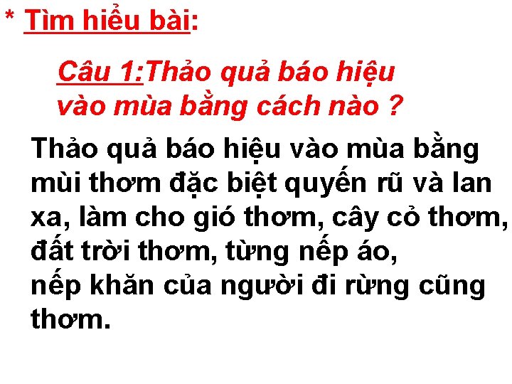 * Tìm hiểu bài: Câu 1: Thảo quả báo hiệu vào mùa bằng cách