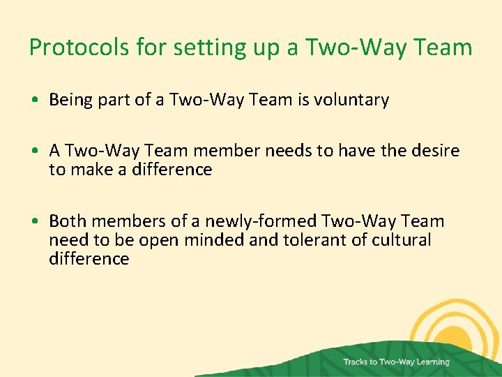 Protocols for setting up a Two-Way Team • Being part of a Two-Way Team