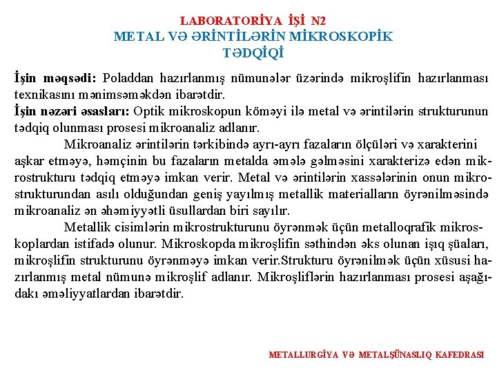 LABORATORİYA İŞİ N 2 METAL VƏ ƏRİNTİLƏRİN MİKROSKOPİK TƏDQİQİ İşin məqsədi: Poladdan hazırlanmış nümunələr