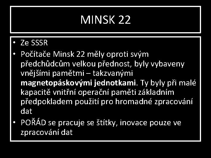 MINSK 22 • Ze SSSR • Počítače Minsk 22 měly oproti svým předchůdcům velkou