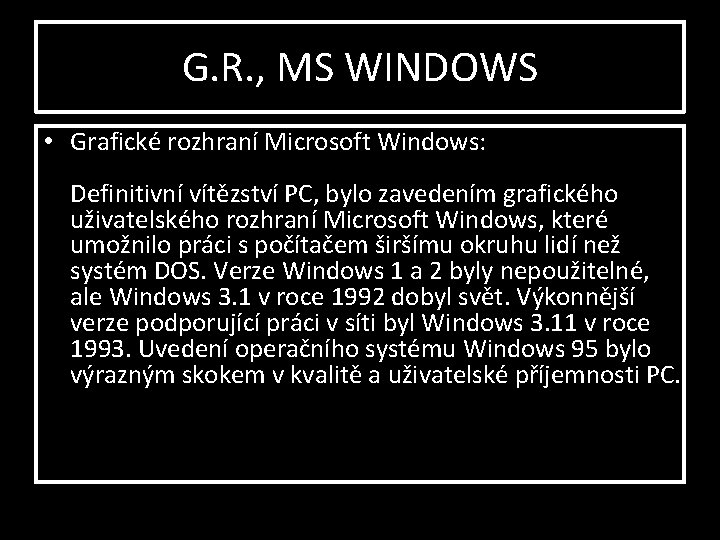G. R. , MS WINDOWS • Grafické rozhraní Microsoft Windows: Definitivní vítězství PC, bylo