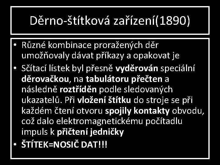 Děrno-štítková zařízení(1890) • Různé kombinace proražených děr umožňovaly dávat příkazy a opakovat je •