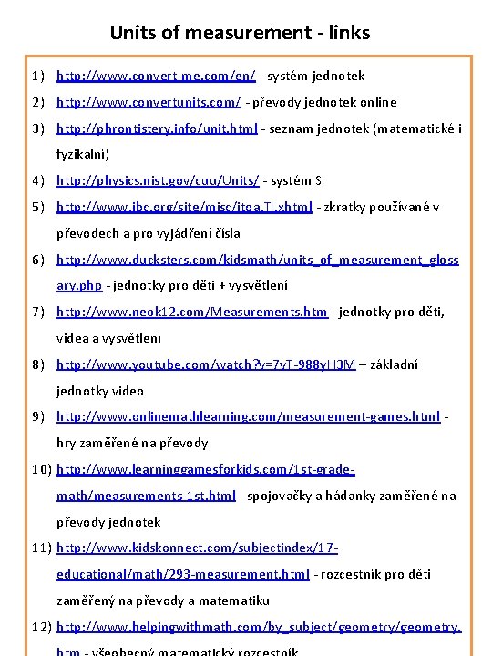 Units of measurement - links 1) http: //www. convert-me. com/en/ - systém jednotek 2)