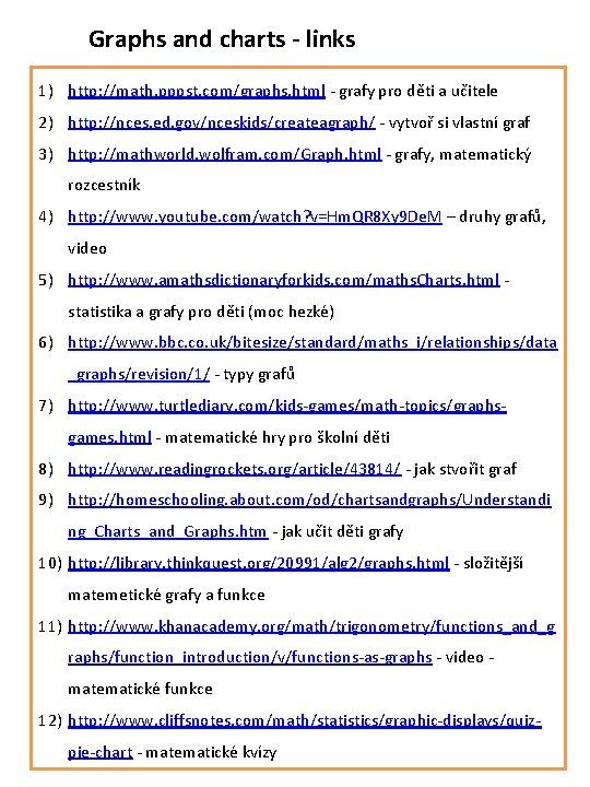 Graphs and charts - links 1) http: //math. pppst. com/graphs. html - grafy pro