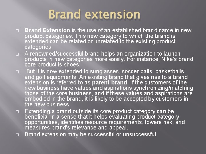 Brand extension � � � Brand Extension is the use of an established brand