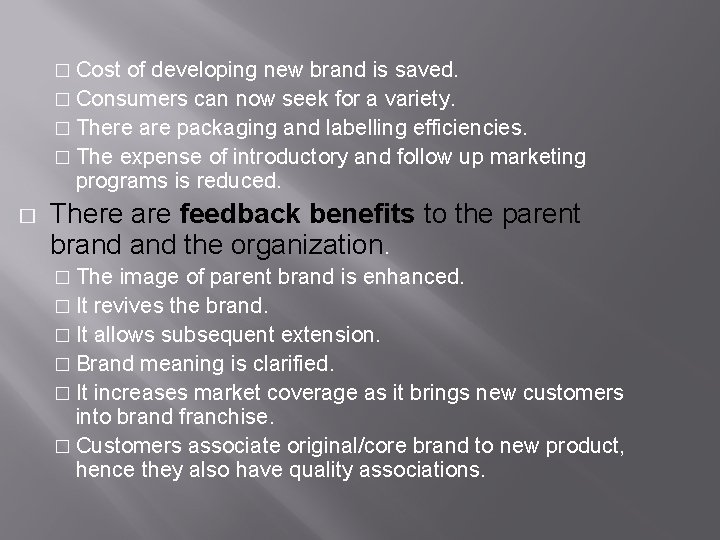 � Cost of developing new brand is saved. � Consumers can now seek for