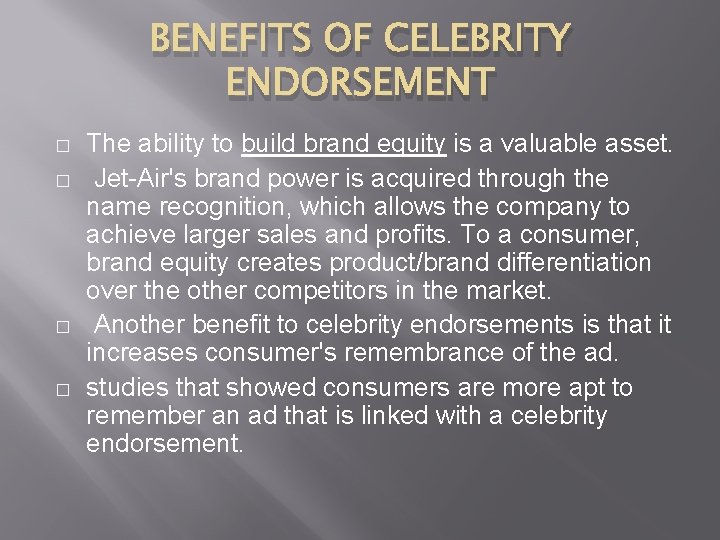 BENEFITS OF CELEBRITY ENDORSEMENT � � The ability to build brand equity is a