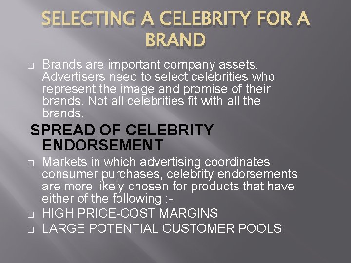 SELECTING A CELEBRITY FOR A BRAND � Brands are important company assets. Advertisers need