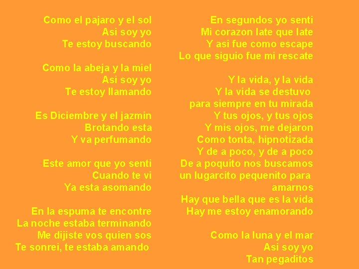 Como el pajaro y el sol Asi soy yo Te estoy buscando Como la