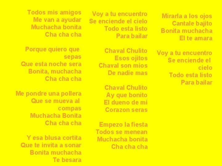 Todos mis amigos Me van a ayudar Muchacha bonita Cha cha Voy a tu