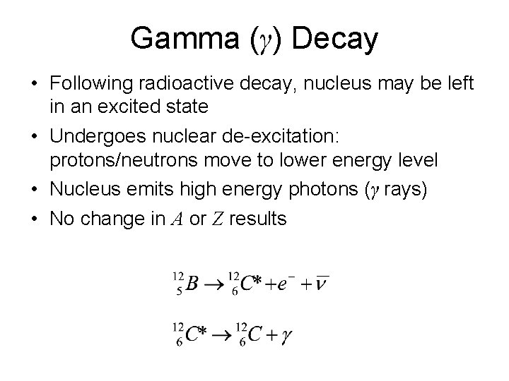Gamma (γ) Decay • Following radioactive decay, nucleus may be left in an excited