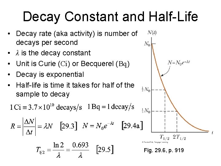 Decay Constant and Half-Life • Decay rate (aka activity) is number of decays per