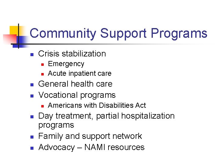 Community Support Programs n Crisis stabilization n n General health care Vocational programs n