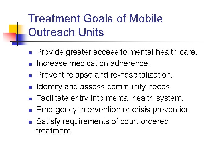 Treatment Goals of Mobile Outreach Units n n n n Provide greater access to