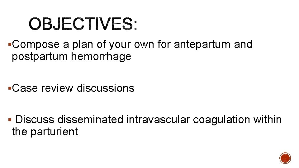§Compose a plan of your own for antepartum and postpartum hemorrhage §Case review discussions